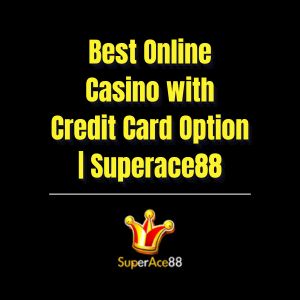 Best Online Casino with Credit Card Option | Superace88 - Superace88
