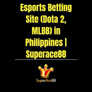 Esports Betting Site (Dota 2, MLBB) in Philippines | Superace88 - Superace88