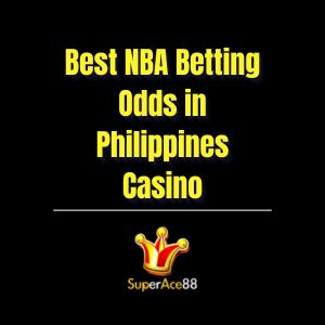 Best NBA Betting Odds in Philippines Casino | Superace88 - Superace88
