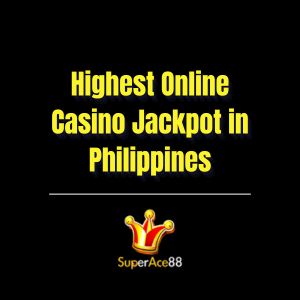 Highest Online Casino Jackpot in Philippines | Superace88 - Superace88